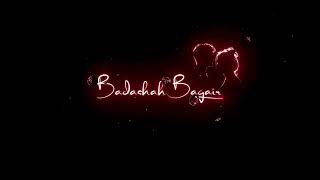 Begum Bager Badshah Kis Kam ka ❤️ Black screen ❤️ Latest Status❤️  Whatshap Video Romantic Hindi