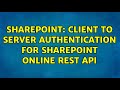 Sharepoint: Client to Server Authentication for SharePoint Online REST API