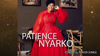 PATIENCE NYARKO POWERFUL PRAYER SONGS