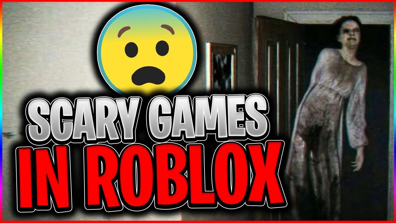 10 Roblox Games That Are SUPER SCARY! 😱😓 - YouTube