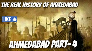 AHMEDABAD - THE REAL HISTORY PART - 4