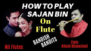 How To Play Sajan Bin On Flute | Bandish Bandits Flute Tutorial | learn Sajan bin | Nil Flutes