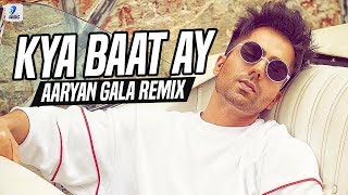 Kya Baat Ay Remix | Aaryan Gala | Harrdy Sandhu