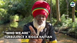 Turbulence X Bigga Haitian “Who We Are”