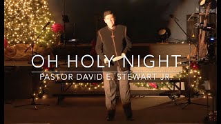 "O Holy Night" by Pastor David E Stewart Jr