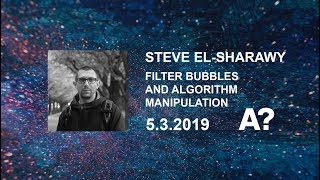 Filter Bubbles and Algorithm Manipulation – Steve El-Sharawy