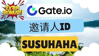 Gate.io 邀请人ID: SUSUHAHA - 立即注册，获取丰厚奖励！