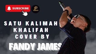 SATU KALIMAH - KHALIFAH COVER BY FANDY JAMES