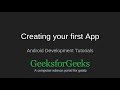 Android Development Tutorials | Creating your first App | GeeksforGeeks