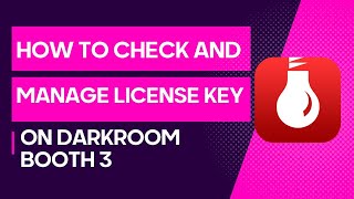 Darkroom Booth Tutorial - How to Check and manage license key on Darkroom Booth 3