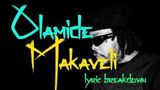 OLAMIDE - MAKAVELI (AFROBEATS GENIUS) UNDERSTAND THE LYRICS