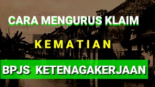 CARA MENGURUS KLAIM KEMATIAN BPJS KETENAGAKERJAAN