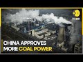 China approves more coal in 3 months of 2023 than in all of 2021 | WION Climate Tracker