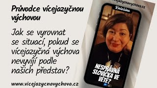 Jak se vyrovnat se situací, pokud se vícejazyčná výchova nevyvíjí podle našich představ?