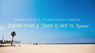 KNIGHTRIDAH X YOUNG FRESH FAMOUS (Mashup 2021) | IMRAN KHAN X SAMA BLAKE ft. TYMORE | CHAUDHRY