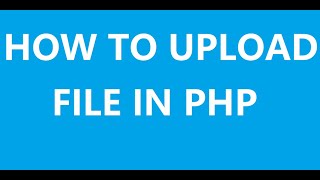 Learn How To Upload File Using PHP - PHP Tutorial