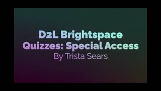 Modifying Quizzes for Special Access in D2L Brightspace