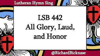 Score Video: LSB 442 All Glory, Laud, and Honor | Lutheran Hymn Sing