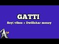 Gatti (lyrics) - Vibez - inc × seyi vibez × dwillshar money