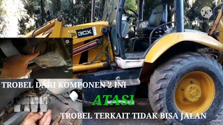 Mengatasi Trobel Backhoe Loader Tidak Bisa Jalan Tipe JCB 3CX