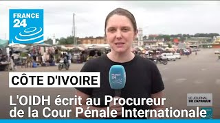 Côte d'Ivoire : l'OIDH écrit au Procureur de la Cour Pénale Internationale • FRANCE 24