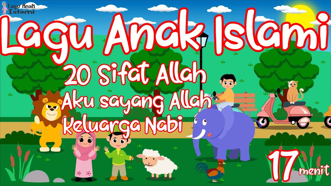 Kompilasi Lagu Anak Islami 17 Menit - 20 Sifat Allah, Aku Sayang Allah ...