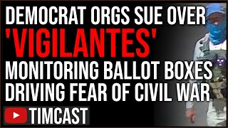 Democrats PANIC Over Armed Groups Monitoring Ballot Boxes, File Lawsuit To STOP Midterm Monitoring