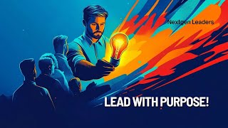 How Purpose-Driven Leaders Inspire Lasting Change
