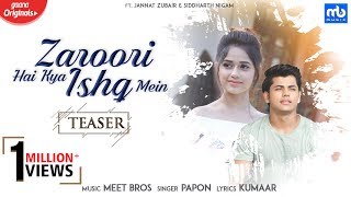 Zaroori Hai Kya Ishq Mein | Teaser | Meet Bros Ft. Papon | Jannat Zubair | Siddharth Nigam | Kumaar