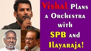 An Orchestra with SPB and Ilayaraja | Vishal's Master Plan