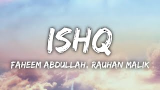 ISHQ Lyrics | Faheem Abdullah, Rauhan Malik | Lost; Found | New Trending Urdu Song 2024