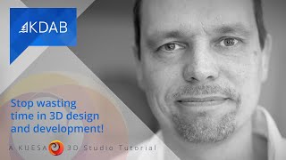 Stop wasting time in 3D design and development! A KUESA™ 3D Studio Tutorial