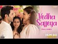 Vedha Sajjeya - Full Video | Hum Do Hamare Do|Rajkummar, Kriti S|Sachin-Jigar|Rekha Bhardwaj,Varun