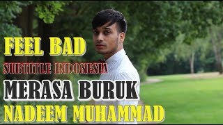 Feel Bad Nadeem Muhammad - Subtitle Indonesia  Merasa buruk