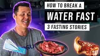 How To Break a PROLONGED Water FAST | 3 Stories of breaking FASTS the RIGHT way and the WRONG way