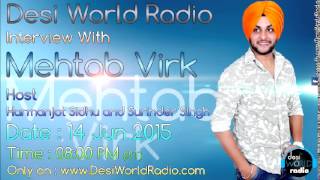 Mehtab Virk | Interview | Jhidkaan | RJ Harmanjot Sidhu | Desi World Radio | HD 2015