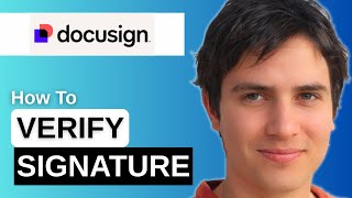 How To Verify A DocuSign Signature Validate Signatures (2026 Guide)