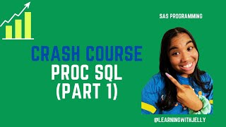 SAS PROC SQL CRASH COURSE (PART 1): SQL for Beginners