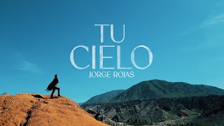 Jorge Rojas - Tu Cielo ( Oficial)