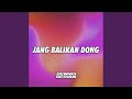 JANG BALIKAN DONG