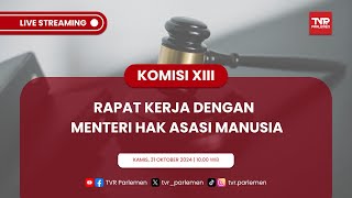 KOMISI XIII DPR RI RAPAT KERJA DENGAN MENTERI HAK ASASI MANUSIA