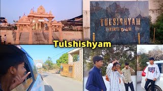 તુલસીશ્યામ તીર્થધામ🛕🙏🏻 || Tulshishyam || Gopal Vlogs 1111