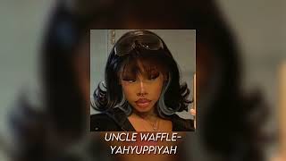 Yahyuppiyah-Uncle Waffles(ft.Justin99, Tony Duardo, Pcee, EeQue \u0026 Chley/Sped up)