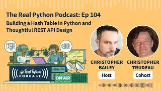 Building a Hash Table in Python and Thoughtful REST API Design | Real Python Podcast #104