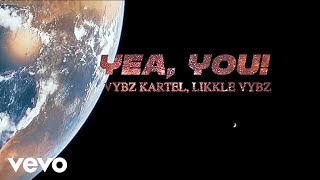 Vybz Kartel, Likkle Vybz - Yea You (Official Video)