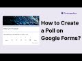 How to Make a Poll on Google Forms?