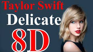 Taylor Swift - Delicate (8D Song)
