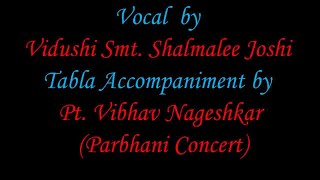 Vidushi Smt. Shalmalee Joshi (Vocal) \u0026 Tabla Accompaniment by Pt. Vibhav Nageshkar