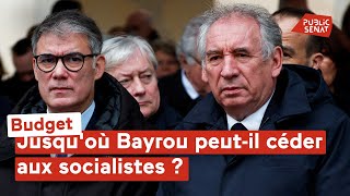 Budget : jusqu'où Bayrou peut-il céder aux socialistes ?