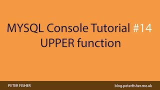 MYSQL Console Tutorial #14 Using the UPPER function in MYSQL